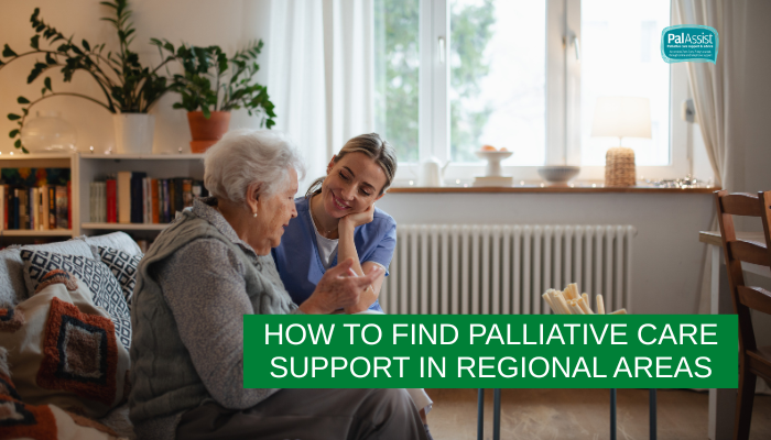 How to Find Palliative Care Support in Regional Areas